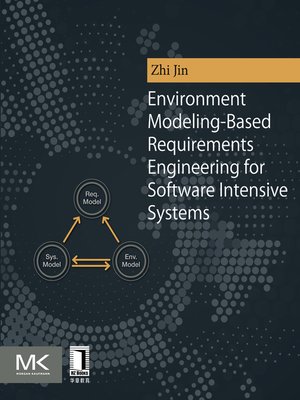 cover image of Environment Modeling-Based Requirements Engineering for Software Intensive Systems